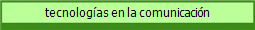 tecnologas en la comunicacin